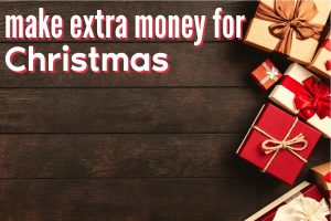 make extra money for Christmas