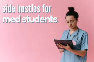 side hustles for medical students